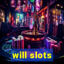 will slots